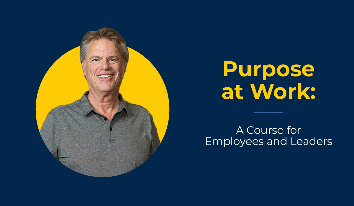 Purpose at Work: A Course for Employees and Leaders