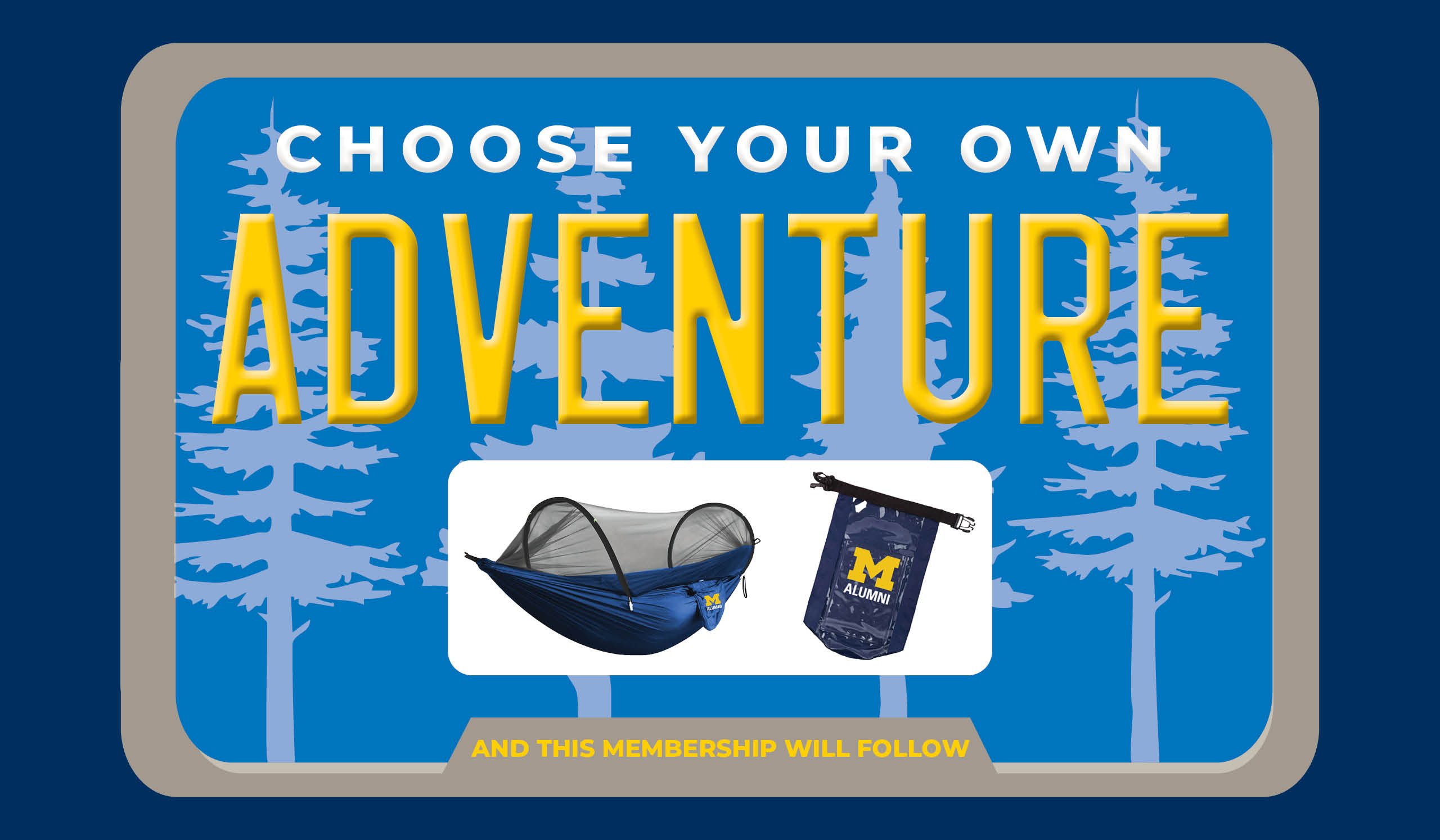 Graphic that says "Choose your own adventure and this membership will follow." Photos of a Michigan alumni hammock and dry bag are included amid the text.