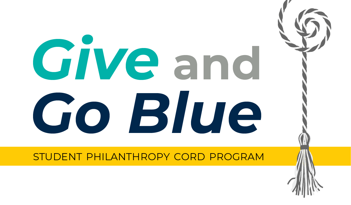 Bold teal and navy text says "Give and Go Blue" next to a graduation cord, with a maize strip along the bottom that says "Student Philanthropy Cord Program."