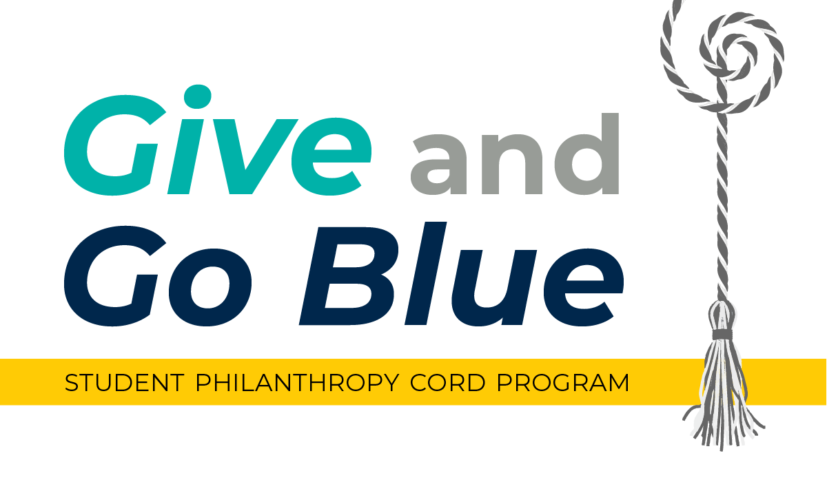 Bold teal and navy text says "Give and Go Blue" next to a graduation cord, with a maize strip along the bottom that says "Student Philanthropy Cord Program."