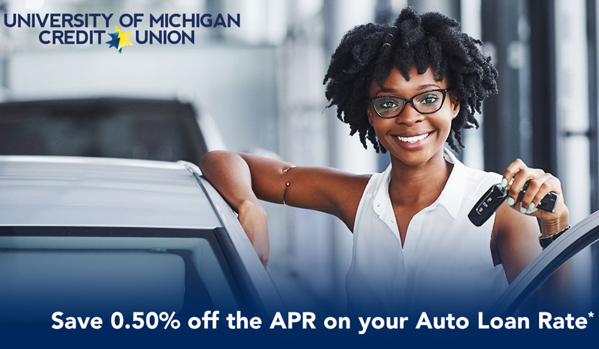 Save 0.50% off the APR on your Auto Loan Rate with University of Michigan Credit Union