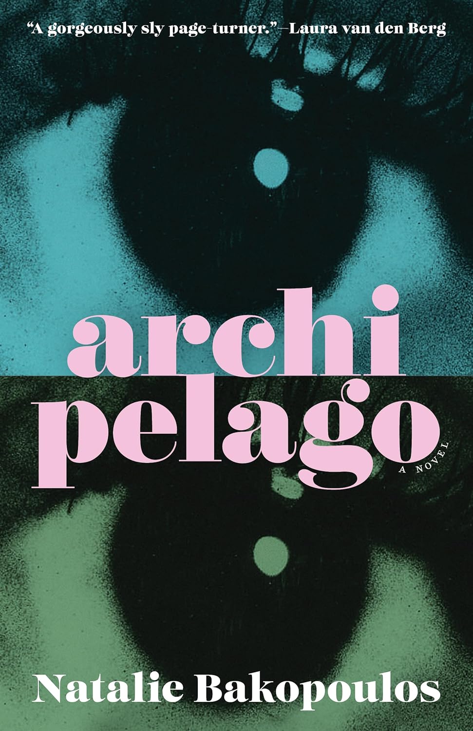 The cover of "Archipelago" by Natalie Bakopoulous, which features two close-up pictures of an eye, one blue and one green tinted.
