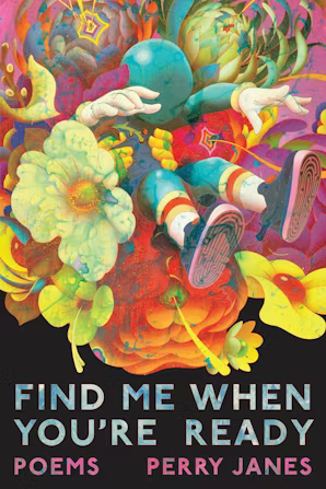 The cover of "Find Me When Youre Ready" shows a composite of colorful flowers and two legs, with socks and shoes, peaking out.